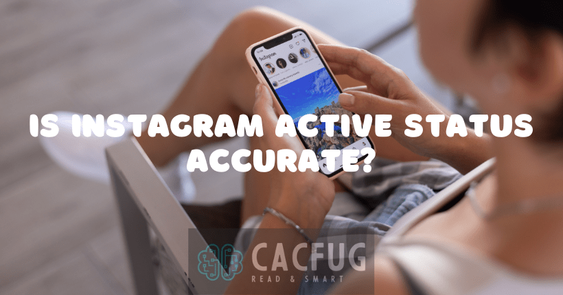 is instagram active status accurate